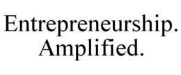 ENTREPRENEURSHIP. AMPLIFIED. trademark