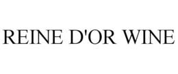REINE D'OR WINE trademark