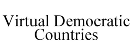 VIRTUAL DEMOCRATIC COUNTRIES trademark