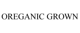 OREGANIC GROWN trademark