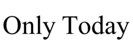 ONLY TODAY trademark