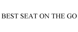 BEST SEAT ON THE GO trademark