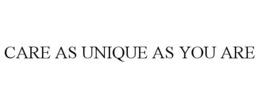 CARE AS UNIQUE AS YOU ARE trademark