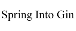 SPRING INTO GIN trademark