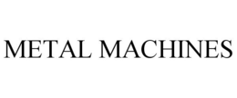 METAL MACHINES trademark