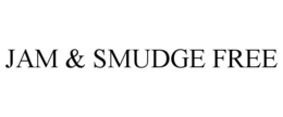 JAM & SMUDGE FREE trademark