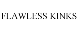 FLAWLESS KINKS trademark