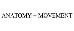ANATOMY + MOVEMENT trademark