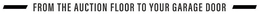 FROM THE AUCTION FLOOR TO YOUR GARAGE DOOR trademark
