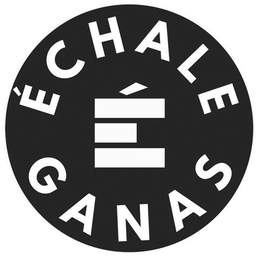 ÉCHALE GANAS É trademark