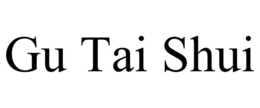 GU TAI SHUI trademark