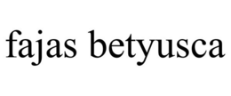 FAJAS BETYUSCA trademark