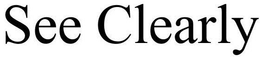 SEE CLEARLY trademark