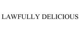 LAWFULLY DELICIOUS trademark
