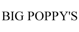 BIG POPPY'S trademark