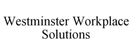 WESTMINSTER WORKPLACE SOLUTIONS trademark