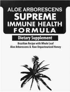 ALOE ARBORESCENS SUPREME IMMUNE HEALTH FORMULA DIETARY SUPPLEMENT BRAZILIAN RECIPE WITH WHOLE LEAF ALOE ARBORESCENS & RAW UNPASTEURIZED HONEY trademark