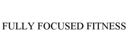 FULLY FOCUSED FITNESS trademark