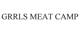 GRRLS MEAT CAMP trademark