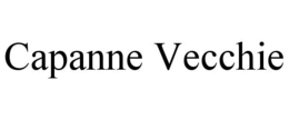 CAPANNE VECCHIE trademark
