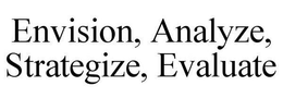 ENVISION, ANALYZE, STRATEGIZE, EVALUATE trademark