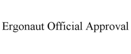 ERGONAUT OFFICIAL APPROVAL trademark
