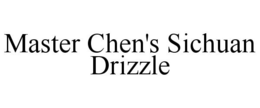 MASTER CHEN'S SICHUAN DRIZZLE trademark