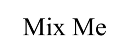 MIX ME trademark