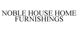 NOBLE HOUSE HOME FURNISHINGS trademark