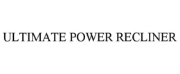 ULTIMATE POWER RECLINER trademark