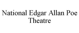 NATIONAL EDGAR ALLAN POE THEATRE trademark