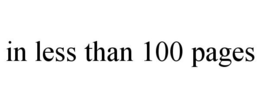 IN LESS THAN 100 PAGES trademark