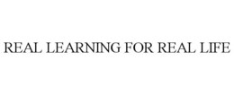 REAL LEARNING FOR REAL LIFE trademark