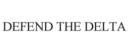 DEFEND THE DELTA trademark
