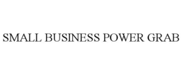 SMALL BUSINESS POWER GRAB trademark