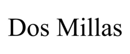 DOS MILLAS trademark
