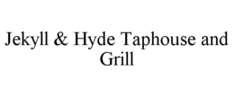 JEKYLL & HYDE TAPHOUSE AND GRILL trademark