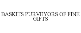 BASKITS PURVEYORS OF FINE GIFTS trademark