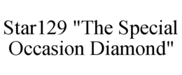 STAR129 "THE SPECIAL OCCASION DIAMOND" trademark