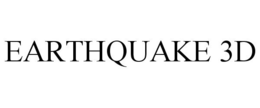 EARTHQUAKE 3D trademark