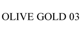 OLIVE GOLD 03 trademark