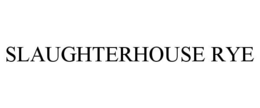 SLAUGHTERHOUSE RYE trademark