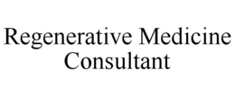 REGENERATIVE MEDICINE CONSULTANT trademark