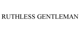 RUTHLESS GENTLEMAN trademark