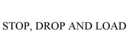STOP, DROP AND LOAD trademark