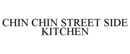 CHIN CHIN STREET SIDE KITCHEN trademark