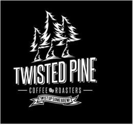 TWISTED PINE COFFEE ROASTERS TWIST UP SOME BREW! trademark
