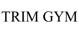 TRIM GYM trademark