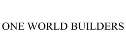 ONE WORLD BUILDERS trademark