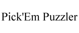PICK'EM PUZZLER trademark